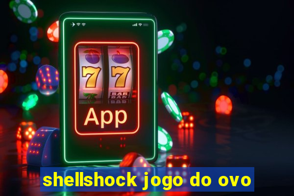 shellshock jogo do ovo